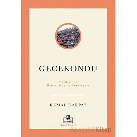 Gecekondu - Kemal Karpat - Timaş Akademi