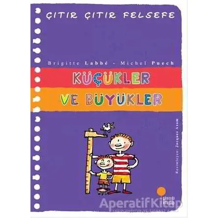 Küçükler ve Büyükler - Çıtır Çıtır Felsefe 24 - Brigitte Labbe - Günışığı Kitaplığı