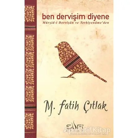 Ben Dervişim Diyene - M. Fatih Çıtlak - Sufi Kitap