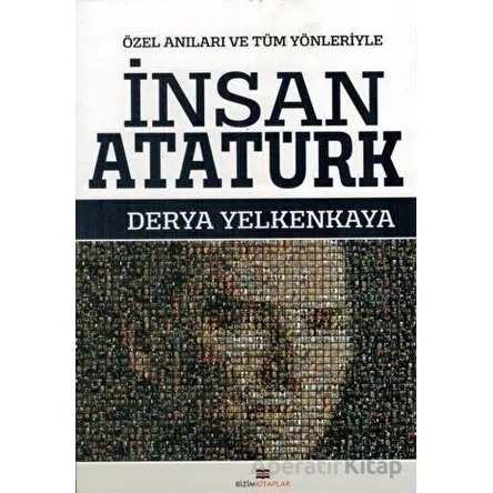 İnsan Atatürk - Derya Yelkenkaya - Bizim Kitaplar Yayınevi