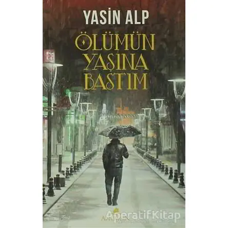 Ölümün Yaşına Bastım - Yasin Alp - Anemon Yayınları