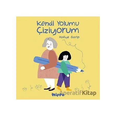 Kendi Yolumu Çiziyorum - Hatiye Garip - Hippo Yayınları