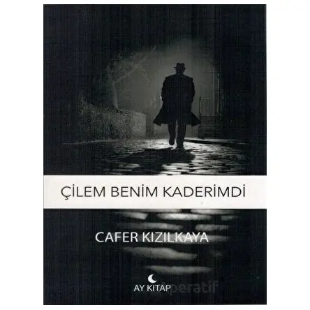 Çilem Benim Kaderimdi - Cafer Kızılkaya - Ay Kitap