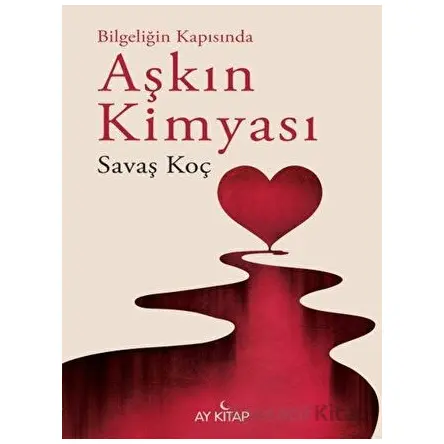 Bilgeliğinde Kapısında Aşkın Kimyası - Savaş Koç - Ay Kitap