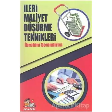 İleri Maliyet Düşürme Teknikleri - İbrahim Sevindirici - İtalik Yayınevi
