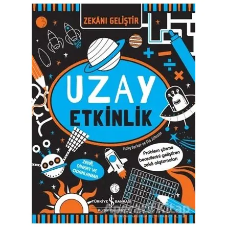 Zekanı Geliştir - Uzay Etkinlik - Vicky Barker - İş Bankası Kültür Yayınları