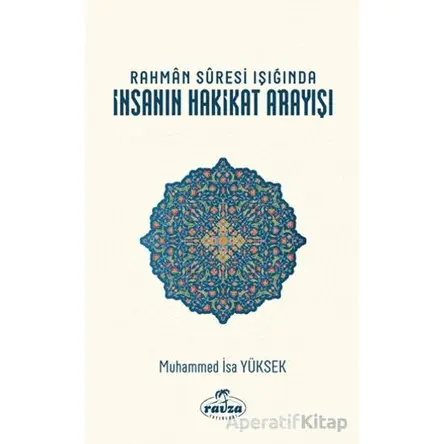 Rahman Suresi Işığında İnsanın Hakikat Arayışı - Muhammed İsa Yüksek - Ravza Yayınları
