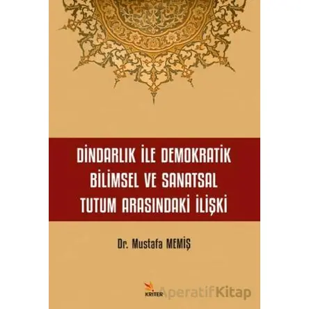 Dindarlık İle Demokratik Bilimsel ve Sanatsal Tutum Arasındaki İlişki