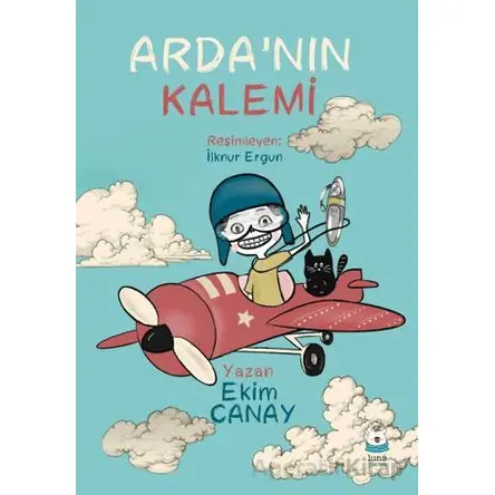 Arda’nın Kalemi - Ekim Canay - Luna Çocuk Yayınları
