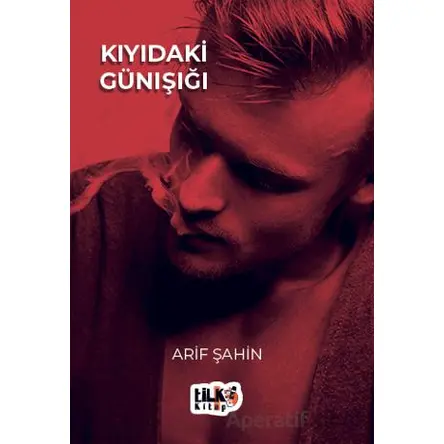 Kıyıdaki Günışığı - Arif Şahin - Tilki Kitap