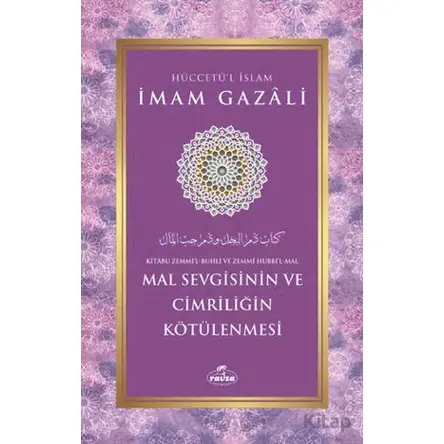 Mal Sevgisinin ve Cimriliğin Kötülenmesi - İmam Gazali - Ravza Yayınları