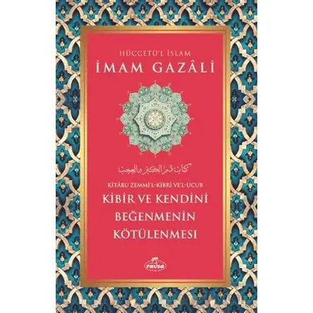 Kibir ve Kendini Beğenmenin Kötülenmesi - İmam Gazali - Ravza Yayınları