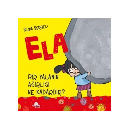 Bir Yalanın Ağırlığı Ne Kadardır? - Ela 1 - Silvia Serreli - Kronik Kitap
