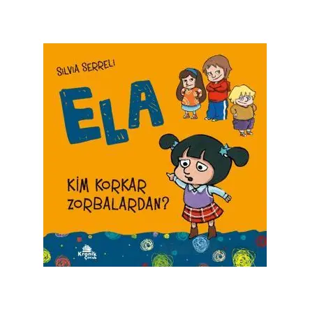 Kim Korkar Zorbalardan? - Ela 2 - Silvia Serreli - Kronik Kitap