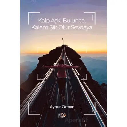 Kalp Aşkı Bulunca, Kalem Şiir Olur Sevdaya - Aynur Orman - Tilki Kitap