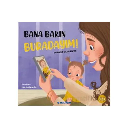 Bana Bakın Buradayım! - Selvanur Yazıcı Sezgin - Multibem Yayınları