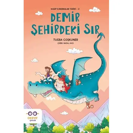 Demir Şehirdeki Sır - Kayıp Ejderhalar Tarihi 2 - Tuğba Coşkuner - Cezve Çocuk
