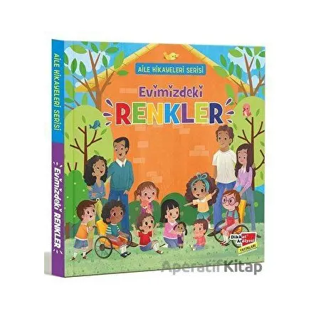 Aile Hikayeleri Serisi: Evimizdeki Renkler - Kolektif - Dikkat Atölyesi Yayınları