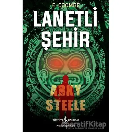 Lanetli Şehir: Arky Steele - E. Coombe - İş Bankası Kültür Yayınları