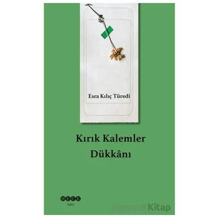 Kırık Kalemler Dükkanı - Esra Kılıç Türedi - Hece Yayınları
