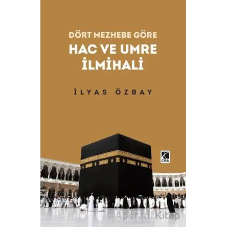 Hac ve Umre İlmihali - İlyas Özbay - Çıra Yayınları