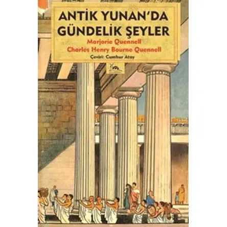 Antik Yunanda Gündelik Şeyler - Charles Henry Bourne Quennell - Sarmal Kitabevi