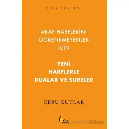 Yeni Harflerle Dualar ve Sureler - Ebru Kutlar - Çıra Yayınları
