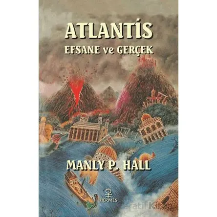 Atlantis Efsane ve Gerçek - Manly P. Hall - Hermes Yayınları