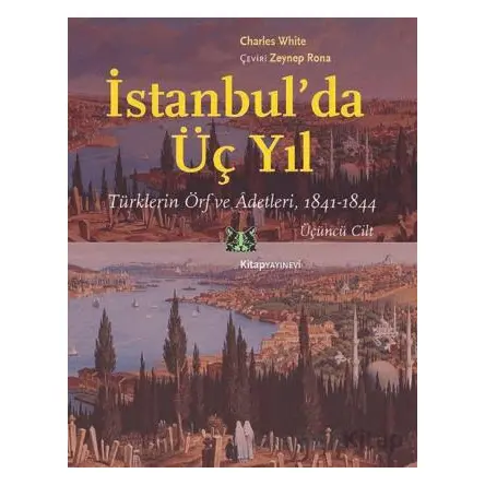 İstanbul’da Üç Yıl Cilt 3 - Charles White - Kitap Yayınevi