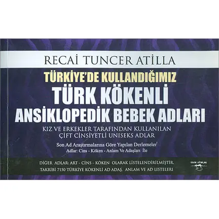 Türkiyede Kullandığımız Türk Kökenli Ansiklopedik Bebek Adları Recai Tuncer Atilla Sokak Kitapları