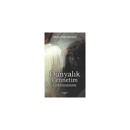 Dünyalık Cennetim Cehennemim - Muzaffer Solmaz - Sokak Kitapları Yayınları