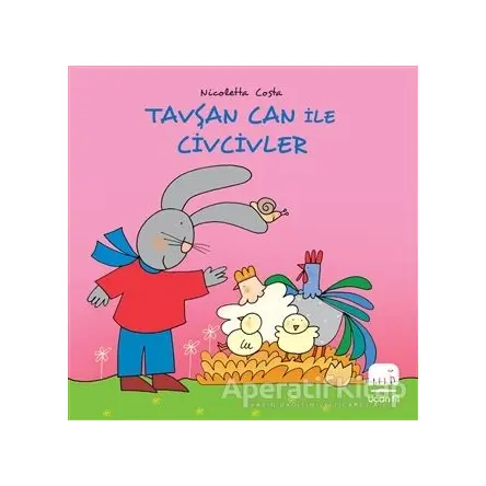 Tavşan Can ile Civcivler - Nicoletta Costa - Uçan Fil Yayınları
