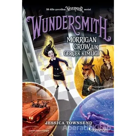 Nevermoor - Wundersmith: Morrigan Crow’un Gerçek Kimliği - Jessica Townsend - Domingo Yayınevi
