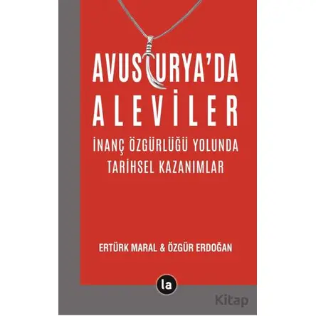 Avusturya’da Aleviler - İnanç Özgürlüğü Yolunda Tarihsel Kazanımlar - Ertürk Maral - La Kitap