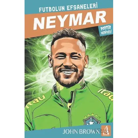 Neymar Futbolun Efsaneleri - John Brown - Arunas Yayıncılık
