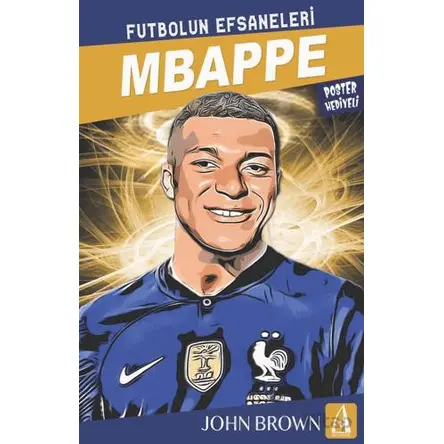 Mbappe Futbolun Efsaneleri - John Brown - Arunas Yayıncılık