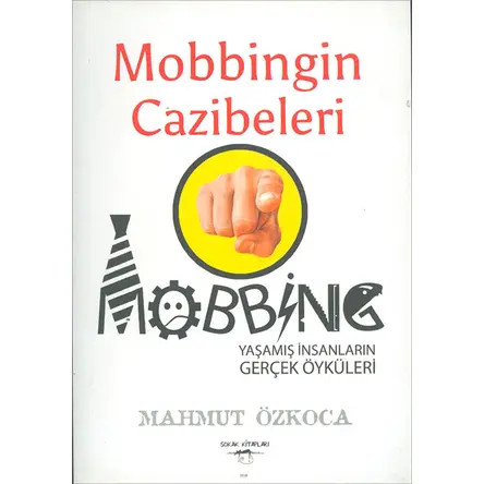 Mobbingin Cazibeleri - Mahmut Özkoca - Sokak Kitapları