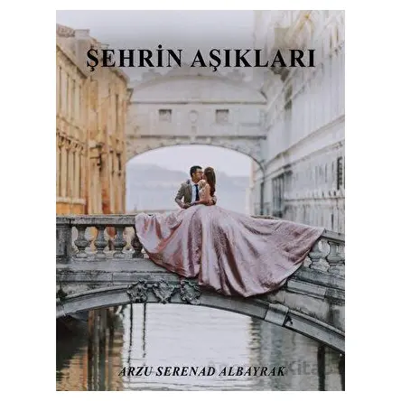 Şehrin Aşıkları - Arzu Serenad - Sokak Kitapları Yayınları