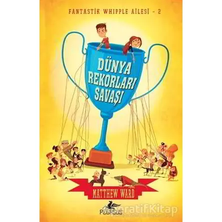 Dünya Rekorları Savaşı - Matthew Ward - Pegasus Çocuk Yayınları