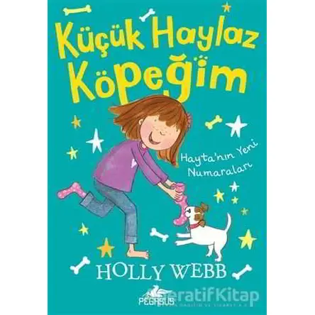Küçük Haylaz Köpeğim 2: Hayta’nın Yeni Numaraları - Holly Webb - Pegasus Çocuk Yayınları