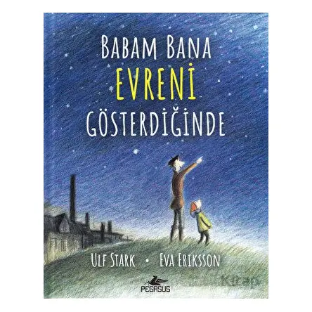 Babam Bana Evreni Gösterdiğinde - Ulf Stark - Pegasus Çocuk Yayınları