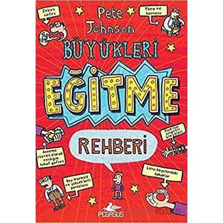 Büyükleri Eğitme Rehberi - Pete Johnson - Pegasus Çocuk Yayınları