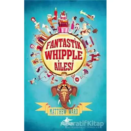 Fantastik Whipple Ailesi 1 - Matthew Ward - Pegasus Çocuk Yayınları
