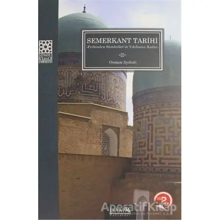Fethinden Samanilerin Yıkılışına Kadar Semerkant Tarihi - Osman Aydınlı - İsam Yayınları