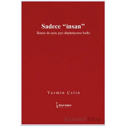 Sadece İnsan” - Yasmin Çetin - İkinci Adam Yayınları