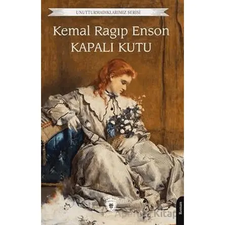 Unutturmadıklarımız Serisi - Kapalı Kutu - Kemal Ragıp Enson - Dorlion Yayınları