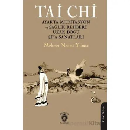 Tai Chi Ayakta Meditasyon ve Sağlık Rehberi Uzak Doğu Şifa Sanatları