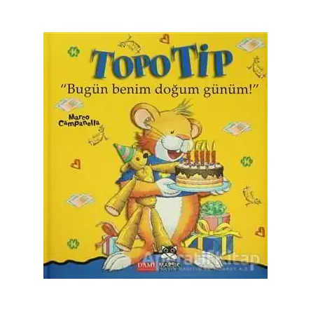 Topo Tip - Bugün Benim Doğum Günüm! - Marco Campanella - Marsık Kitap