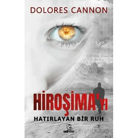 Hiroşima’yı Hatırlayan Bir Ruh - Dolores Cannon - Onur Kitap