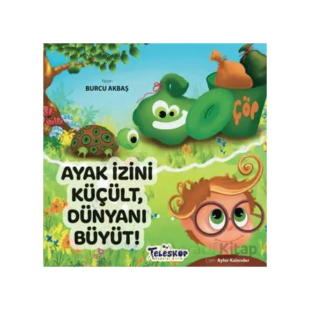 Ayak İzini Küçült, Dünyanı Büyüt - Burcu Akbaş - Teleskop Popüler Bilim